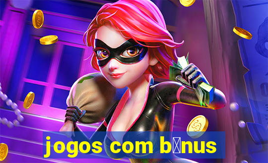 jogos com b么nus