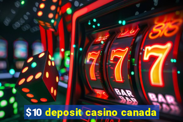 $10 deposit casino canada