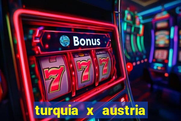 turquia x austria onde assistir