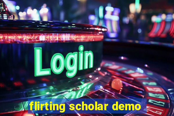 flirting scholar demo