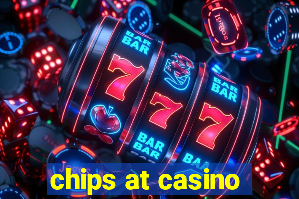 chips at casino