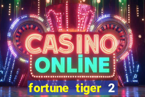 fortune tiger 2 revenge plataforma