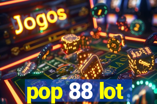 pop 88 lot