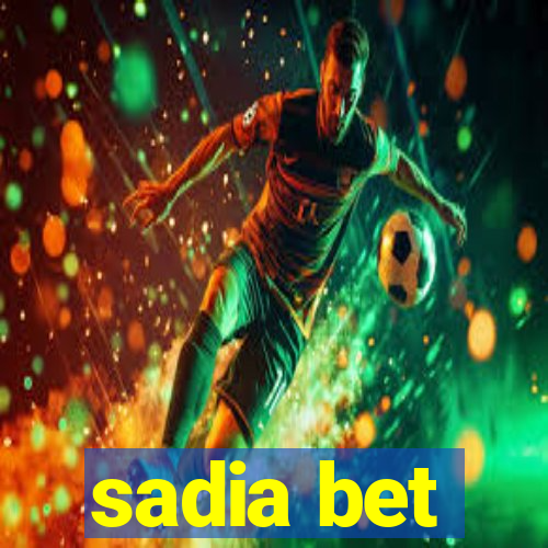 sadia bet