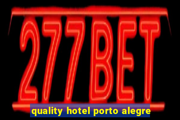 quality hotel porto alegre