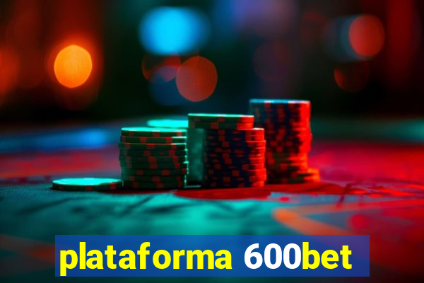 plataforma 600bet