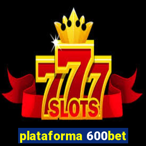 plataforma 600bet