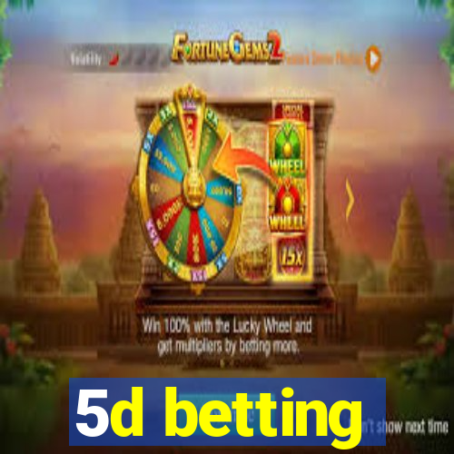 5d betting