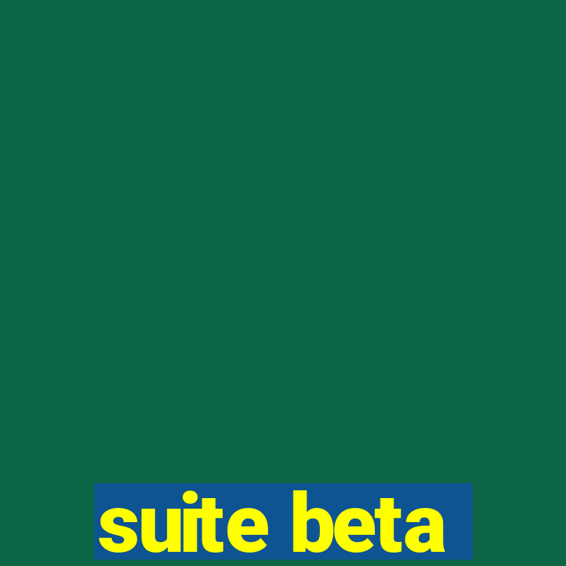 suite beta