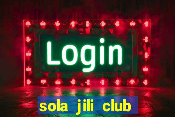 sola jili club casino slot