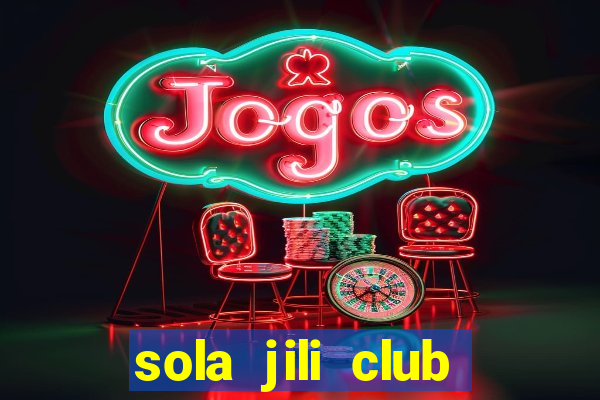 sola jili club casino slot