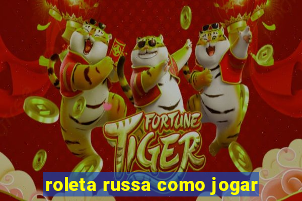 roleta russa como jogar