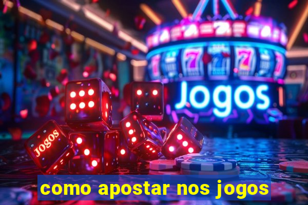 como apostar nos jogos