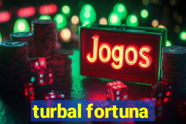 turbal fortuna