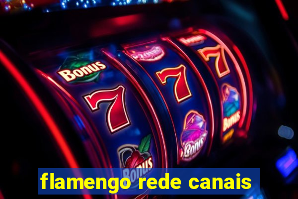 flamengo rede canais