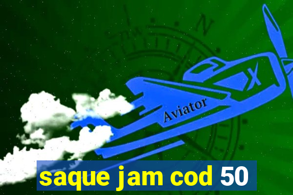 saque jam cod 50