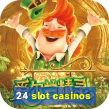 24 slot casinos