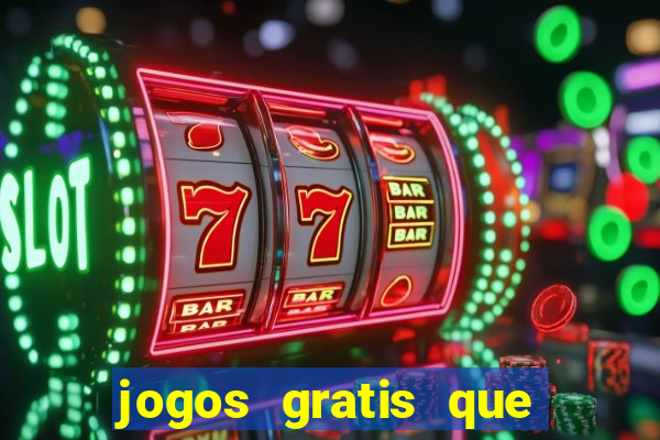 jogos gratis que realmente ganha dinheiro