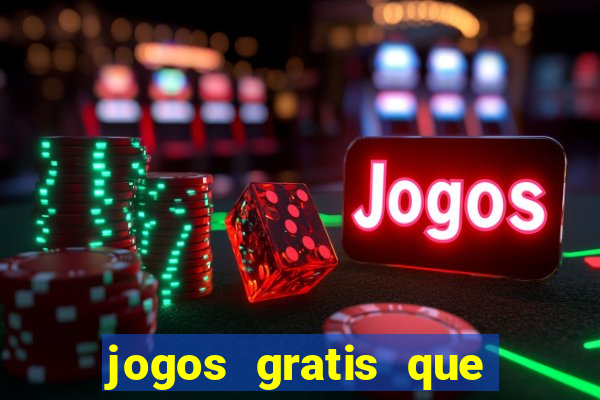 jogos gratis que realmente ganha dinheiro