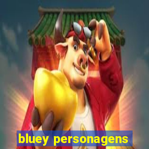 bluey personagens