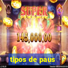 tipos de paus