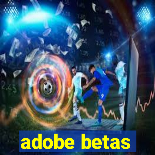 adobe betas