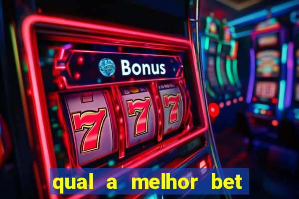 qual a melhor bet para jogar