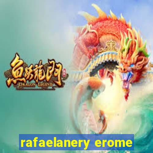 rafaelanery erome