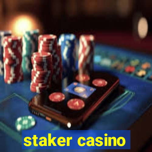 staker casino