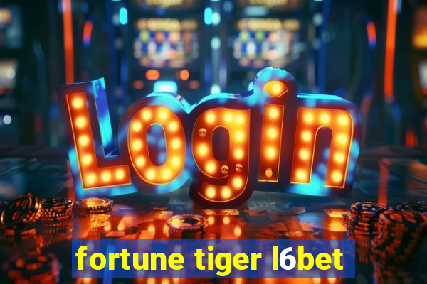 fortune tiger l6bet