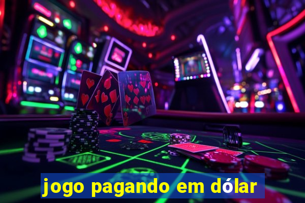 jogo pagando em dólar