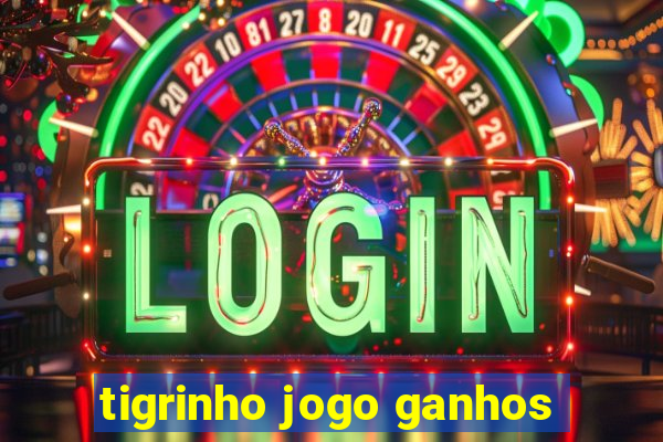 tigrinho jogo ganhos