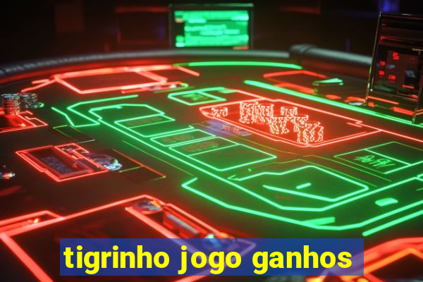 tigrinho jogo ganhos