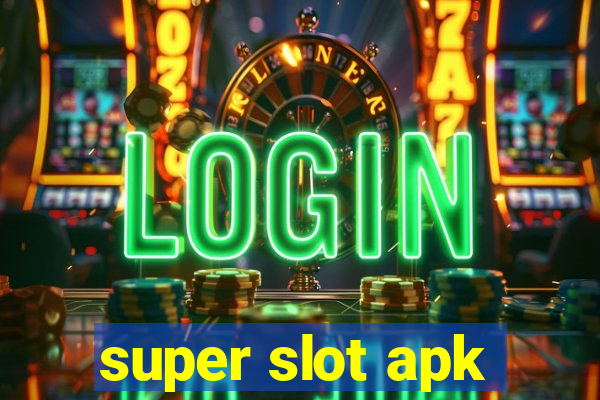 super slot apk