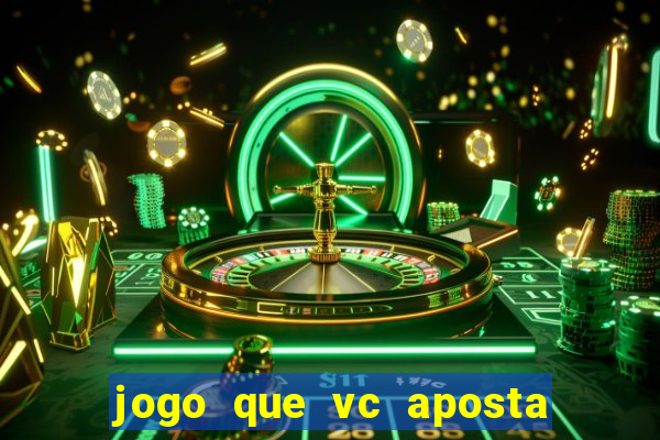 jogo que vc aposta 1 real