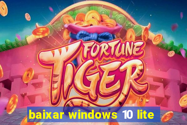 baixar windows 10 lite