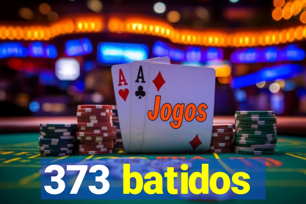 373 batidos