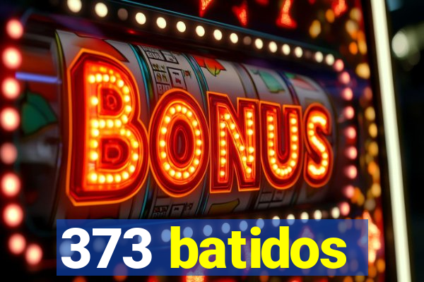 373 batidos