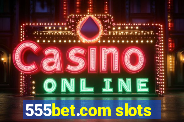 555bet.com slots