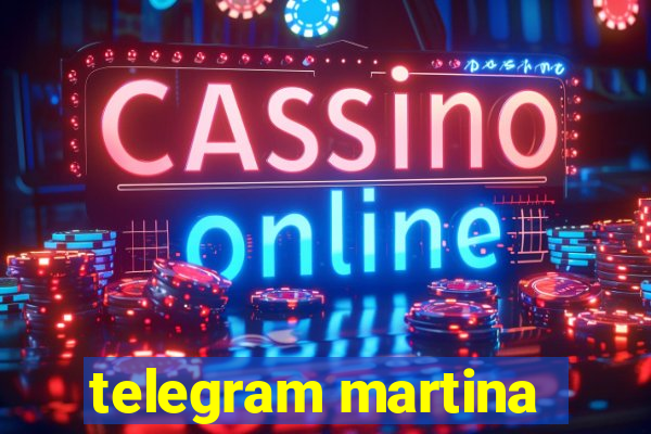 telegram martina