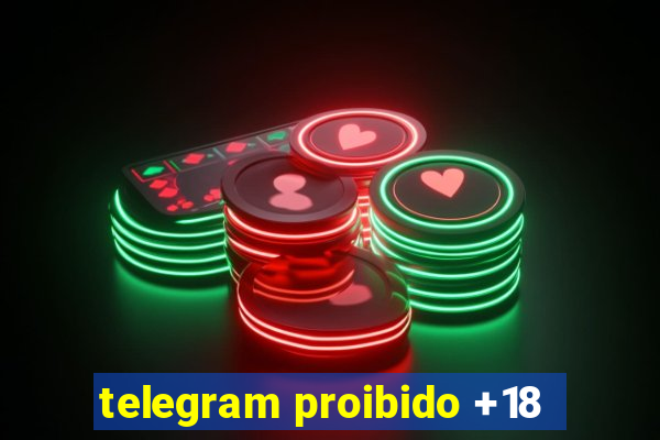 telegram proibido +18