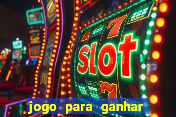 jogo para ganhar dinheiro sem dep贸sito