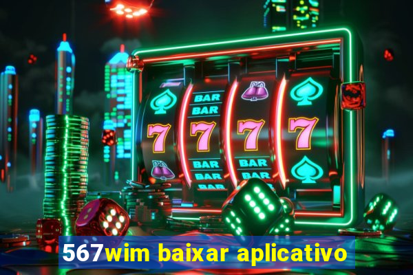 567wim baixar aplicativo