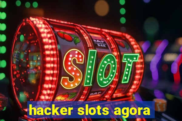 hacker slots agora