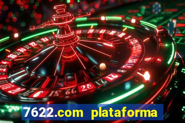 7622.com plataforma de jogos