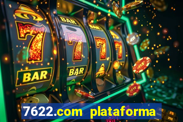 7622.com plataforma de jogos