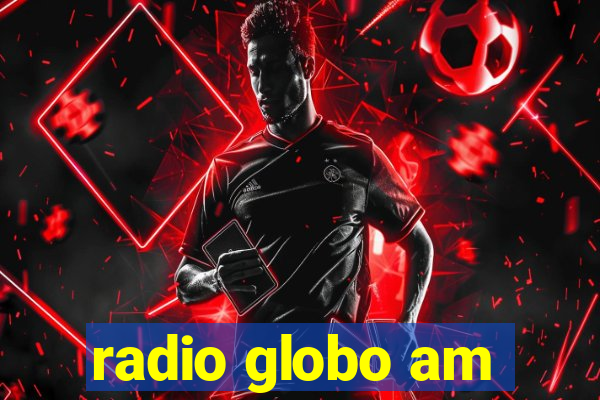 radio globo am