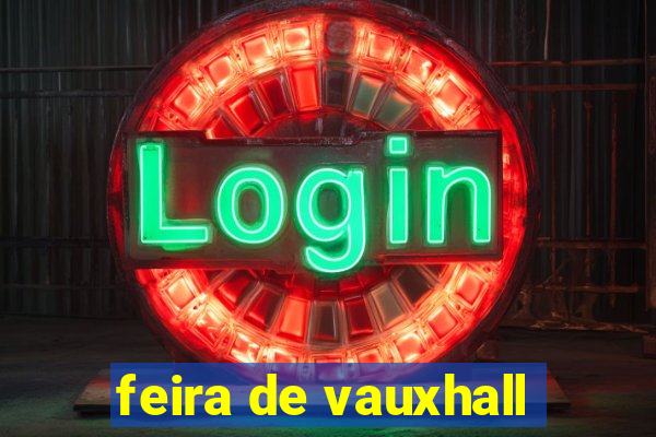 feira de vauxhall