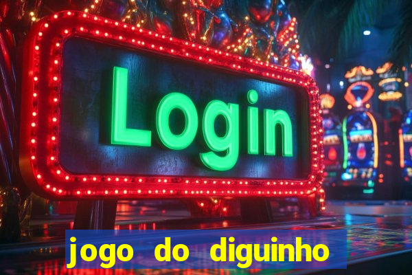 jogo do diguinho para ganhar dinheiro