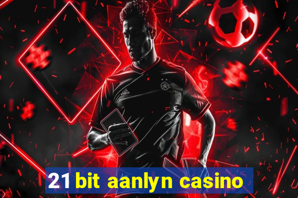 21 bit aanlyn casino